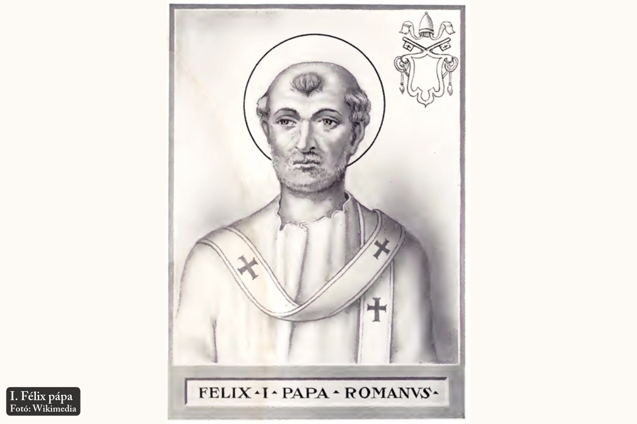 Félix, I. – 26. római pápa Félix, I. – 26. római pápa