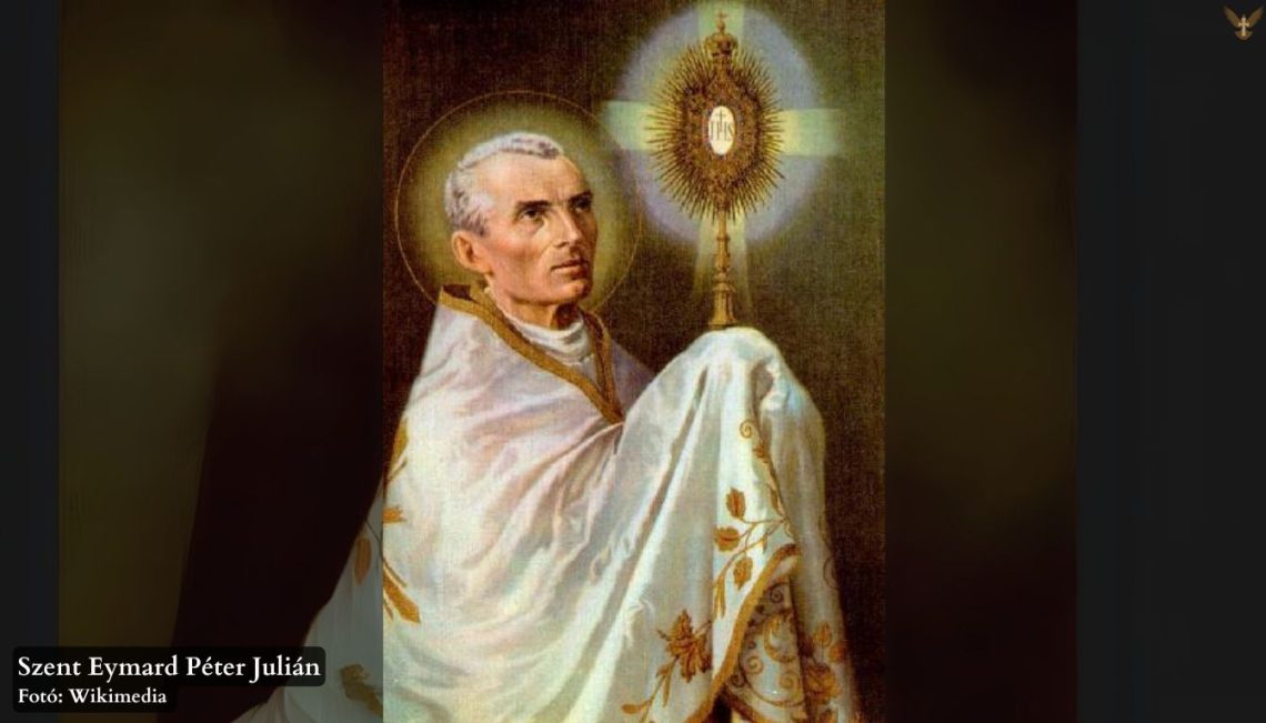 Szent Eymard Péter Julián áldozópap, rendalapító
