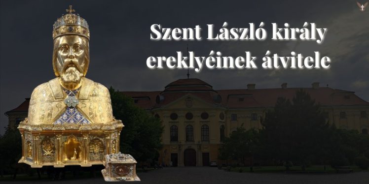 Szent László király ereklyéinek átvitele