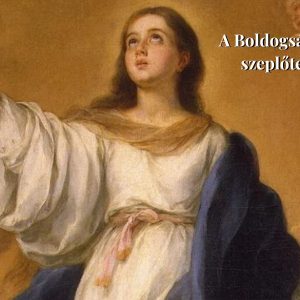 A Boldogságos Szűz Mária szeplőtelen fogantatása
