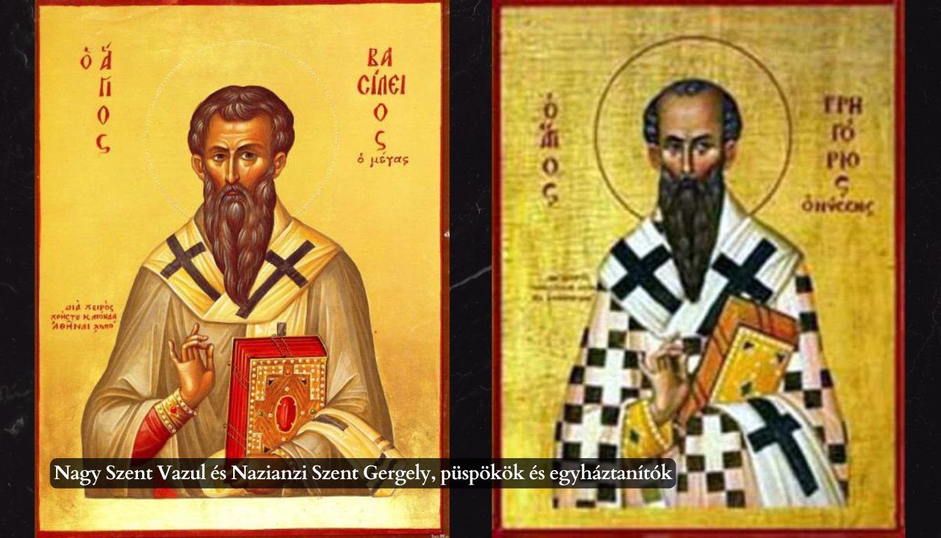 Nagy Szent Vazul és Nazianzi Szent Gergely, püspökök és egyháztanítók Nagy Szent Vazul és Nazianzi Szent Gergely, püspökök és egyháztanítók
