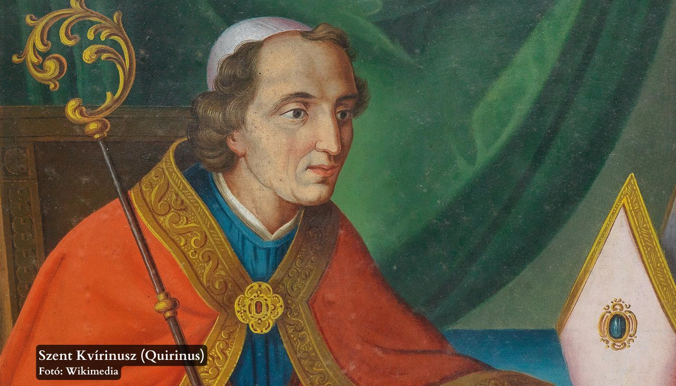 Szent Quirinus (Kvíriniusz) püspök és vértanú Szent Quirinus (Kvíriniusz) püspök és vértanú