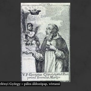 Tiszteletreméltó Csepelényi György – pálos áldozópap, vértanú