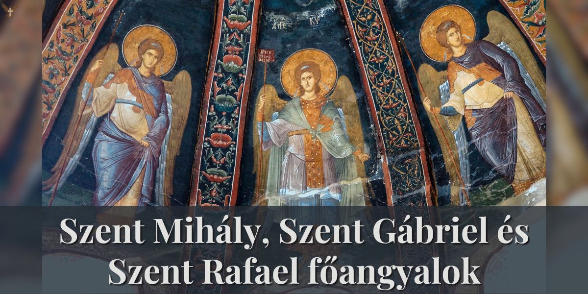 Szent Mihály, Szent Gábriel és Szent Rafael főangyalok