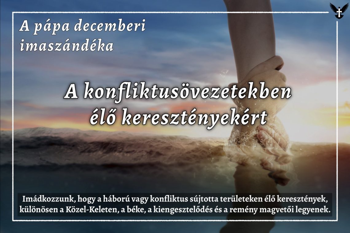 A pápa decemberi imaszándéka: a konfliktusövezetben élő keresztényekért