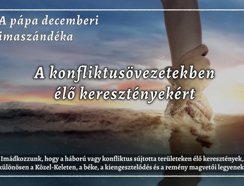 A pápa decemberi imaszándéka: a konfliktusövezetben élő keresztényekért