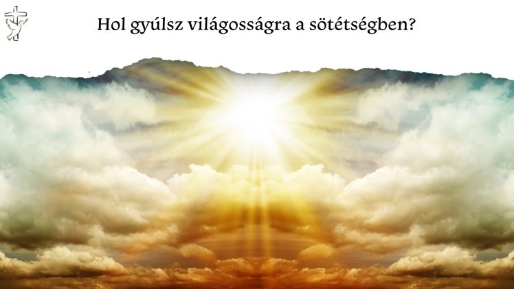 Hol gyúlsz világosságra a sötétségben? 💡