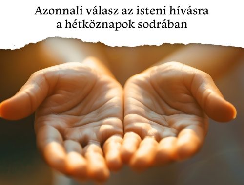 Azonnali válasz az isteni hívásra a hétköznapok sodrában 🌊