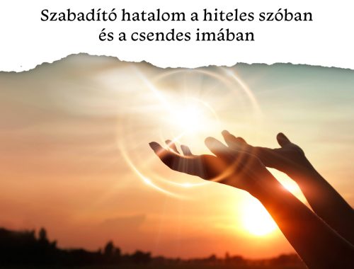Szabadító hatalom a hiteles szóban és a csendes imában 📖