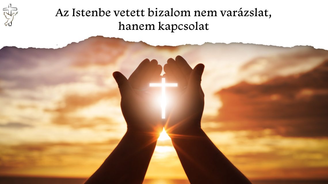 Az Istenbe vetett bizalom nem varázslat, hanem kapcsolat 📖