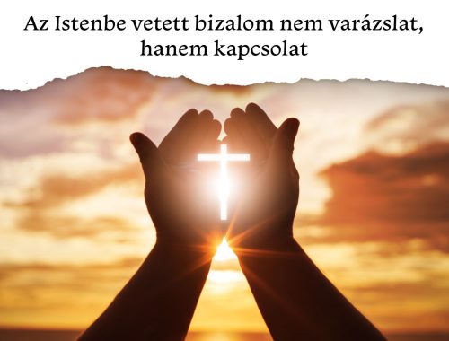 Az Istenbe vetett bizalom nem varázslat, hanem kapcsolat 📖