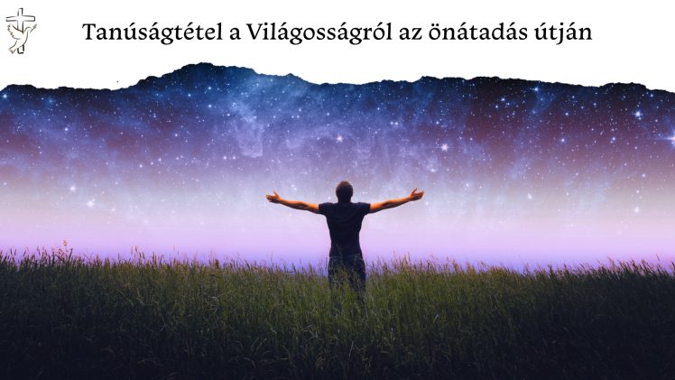 Tanúságtétel a Világosságról az önátadás útján 📖
