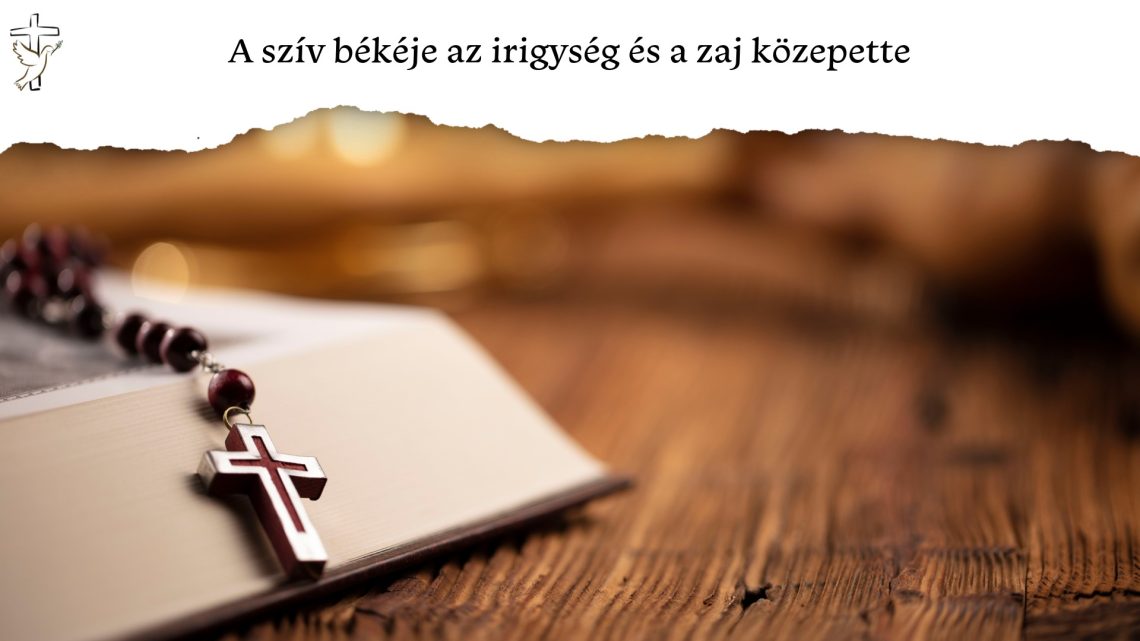 A szív békéje az irigység és a zaj közepette 📖