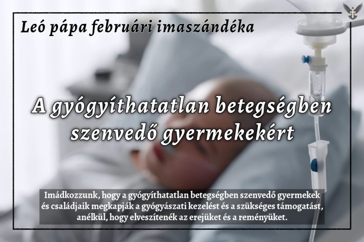 Leó pápa februári imaszándéka: A gyógyíthatatlan betegségben szenvedő gyermekekért