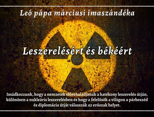 Leó pápa márciusi imaszándéka: Leszerelésért és békéért