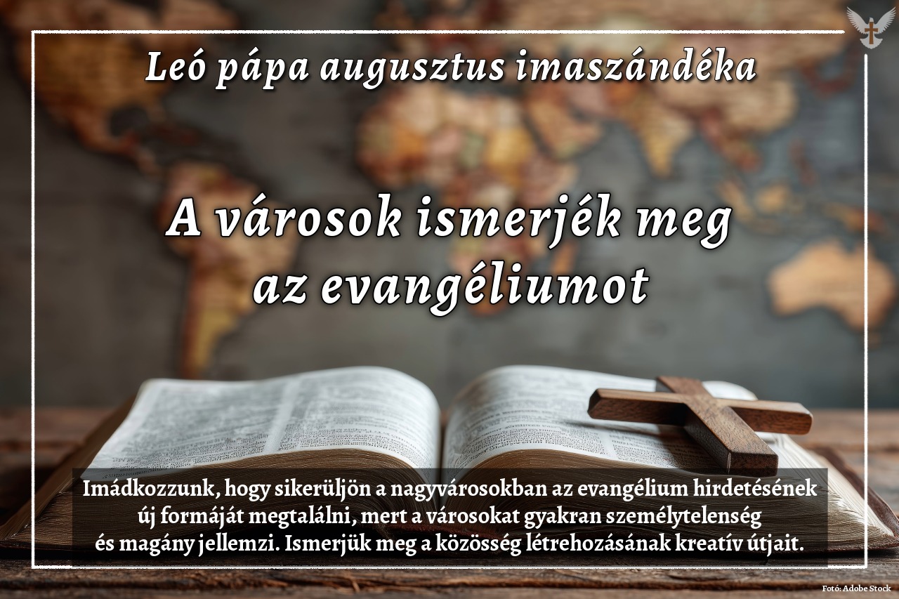 Leó pápa augusztusi imaszándékra: A városok ismerjék meg az evangéliumot Leó pápa augusztusi imaszándékra: A városok ismerjék meg az evangéliumot