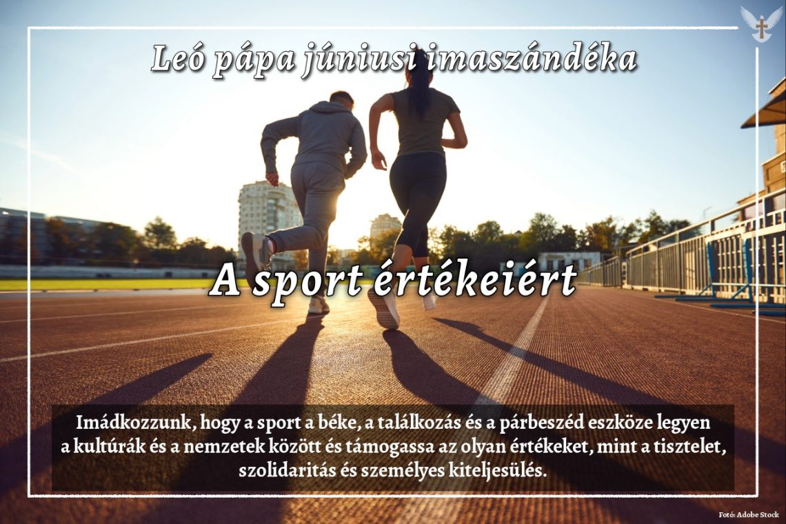 Leó pápa júniusi imaszándéka: A sport értékeiért 